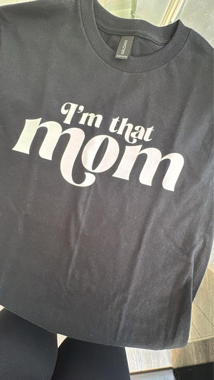 I’m that Mom Tee