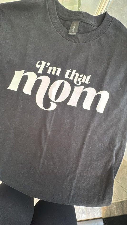 I’m that Mom Tee